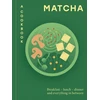 KNYGA Hamlyn Matcha: A Cookbook: Breakfast – lunch – dinner and everything in between