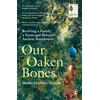 KNYGA Hanbury Tenison Merlin Our Oaken Bones: Reviving a Family, a Farm and Britain’s Ancient Rainforests
