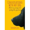 KNYGA Hannah Gold Conversations With My Dog, About our journeys and finding the way home