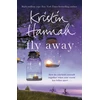 KNYGA Hannah, Kristin Fly Away: From the multimillion copy bestselling author of The Women, The Nightingale and The Four Winds