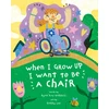 KNYGA Harbuck Ryan Rae When I Grow Up I Want to Be a Chair