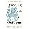 KNYGA Harding, Debora Dancing with the Octopus: The Telling of a True Crime