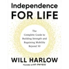 KNYGA Harlow, Will, BSc, MSc, MCSP, Cert. MA Independence for Life: The Complete Guide to Building Strength and Regaining Mobility Beyond 50