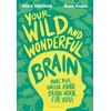 KNYGA Harman Alice Your Wild and Wonderful Brain: A creative and uplifting guide to help make your unique ADHD brain work for you!