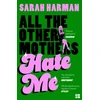 KNYGA Harman Sarah All The Other Mothers Hate Me