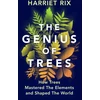 KNYGA Harriet Rix Genius of Trees, How trees mastered the elements and shaped the world