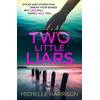 KNYGA Harrison, Michelle Two Little Liars: Sticks and stones may break your bones but lies will surely kill you – an impossible to put down thriller