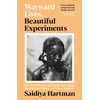 KNYGA Hartman, Saidiya Wayward Lives, Beautiful Experiments: Intimate Histories of Riotous Juodas Girls, Troublesome Women and Queer Radicals