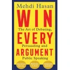 KNYGA Hasan, Mehdi Win Every Argument: The Art of Debating, Persuading and Public Speaking