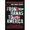 KNYGA Hassan Yousef, Mosab; Becket, James From Hamas to America: My Story of Defying Terror, Facing the Unimaginable, and Finding Redemption in the Land of Opportunity