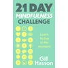 KNYGA Hasson, Gill 21 Day Mindfulness Challenge: Learn to live in the moment