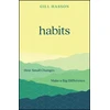 KNYGA Hasson, Gill (University of Sussex, UK) Habits: How Small Changes Make a Big Difference