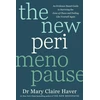 KNYGA Haver, Dr Mary Claire New Perimenopause: An Evidence-Based Guide to Surviving the Zone of Chaos and Feeling Like Yourself Again