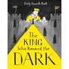 KNYGA Haworth-Booth, Emily King Who Banned the Dark