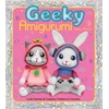 KNYGA Hayes, Ashli Geeky Amigurumi: Cute Gamer and Cosplay Critters to Crochet