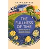 KNYGA Haynes, Cathy Fullness of Time: Marking the Day by Birdsong, Blooms, Shadows and Stars
