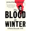 KNYGA Healey, Dr Jonathan (University of Oxford, UK) Blood in Winter: The thrilling story of England's descent into civil war - 'packed with fire and excitement' TELEGRAPH