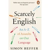KNYGA Heffer, Simon Scarcely English: An A to Z of Assaults On Our Language