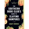 KNYGA Hendrix, Grady Southern Book Club's Guide to Slaying Vampires: A Novel