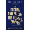 KNYGA Henry Gee Decline and Fall of the Human Empire