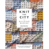 KNYGA Henzler, Jake Knit the City Building Blocks: Mix and Match Knitting Charts for Iconic City Buildings