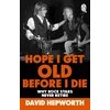 KNYGA Hepworth, David Hope I Get Old Before I Die: Why rock stars never retire