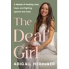 KNYGA Heringer, Abigail Deaf Girl: A Memoir of Hearing Loss, Hope, and Fighting Against the Odds