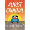 KNYGA Herwig, Ulrike Almost Criminal: A Novel