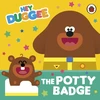 KNYGA Hey Duggee: The Potty Badge
