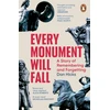 KNYGA Hicks, Dan Every Monument Will Fall: A Story of Remembering and Forgetting