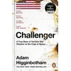 KNYGA Adam Higginbotham Higginbotham Adam Challenger: A True Story of Heroism and Disaster on the Edge of Space