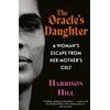 KNYGA Hill, Harrison Oracle's Daughter: A Woman's Escape From Her Mother's Cult