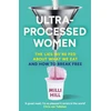 KNYGA Hill Milli Ultra-Processed Women: The Lies We’Re Fed About What We Eat and How to Break Free