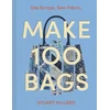 KNYGA Hillard, Stuart Make 100 Bags: Twenty New Projects, Infinite Possibilities