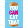 KNYGA Hills, Joshua You Can Eat That: Skip the Myths. Build Healthy Habits. Unlock Food Freedom.