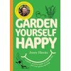 KNYGA Hincks, Jonny Garden Yourself Happy: A Quirky, Practical Guide to Keeping You and Your Garden Thriving