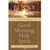 KNYGA Hinn, Benny Good Morning, Holy Spirit: Learn to Recognize the Voice of the Spirit