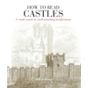 KNYGA Hislop, Malcolm How to Read Castles: A Crash Course in Understanding Fortifications
