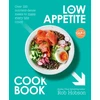 KNYGA Hobson, Rob Low Appetite Cookbook: Over 100 Nutrient-Dense Meals to Make Every Bite Count