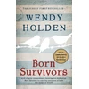 KNYGA Holden Wendy Born Survivors: The incredible true story of three pregnant mothers and their courage and determination to survive in the concentration camps