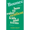 KNYGA Holdt, Naomi Bounce: How to raise resilient kids and teens