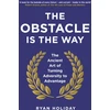 KNYGA Ryan Holiday Holiday Ryan Obstacle is the Way: The Ancient Art of Turning Adversity to Advantage