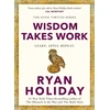 KNYGA Holiday, Ryan Wisdom Takes Work: THE INSTANT NEW YORK TIMES BESTSELLER from the author of THE DAILY STOIC