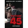 KNYGA Holland, James; Murray, Al Victory '45: The End of the War in Eight Surrenders