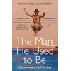 KNYGA Hollingworth, Robyn Man He Used To Be: Dementia and My Mad Dad