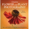 KNYGA Hollman, Molly Creative Flower and Plant Photography: tips and tricks for taking stunning shots