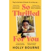KNYGA Holly Bourne So Thrilled For You, the conversation-starting, smart, funny new book club novel from the bestselling author - this is the book for every woman you know