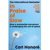 KNYGA Honore, Carl In Praise of Slow: How a Worldwide Movement is Challenging the Cult of Speed