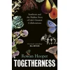 KNYGA Hooper, Rowan Togetherness: Symbiosis and the Hidden Story of Life’s Greatest Collaborations