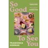 KNYGA Hornak Francesca So Good to See You: A funny and moving novel you won't be able to put down this summer